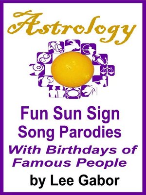 cover image of Astrology Fun Sun Sign Song Parodies with Birthdays of Famous People